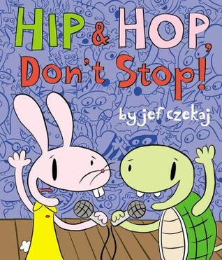 Hip and Hop, Don't Stop! (2010) by Jef Czekaj