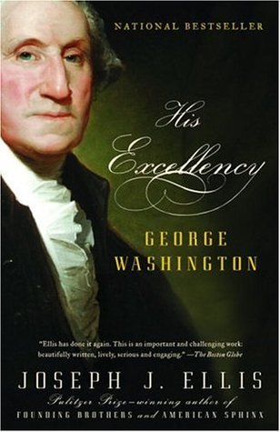 His Excellency: George Washington (2005) by Joseph J. Ellis