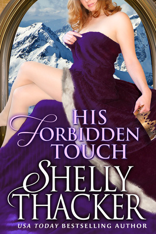 His Forbidden Touch (2013) by Shelly Thacker