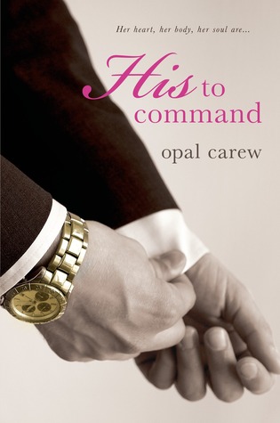 His to Command (2013) by Opal Carew