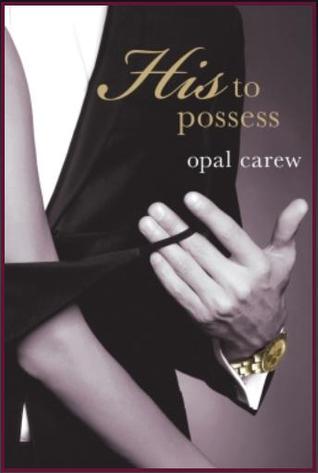His to Possess (2014) by Opal Carew