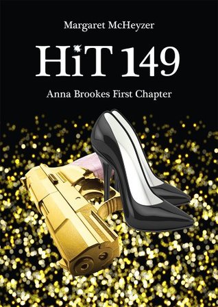 HiT 149: Anna Brookes First Chapter (Hit #1) (2013) by Margaret McHeyzer