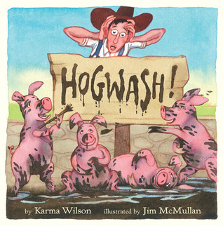 Hogwash! (2011) by Karma Wilson