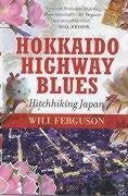 Hokkaido Highway Blues (2003) by Will Ferguson