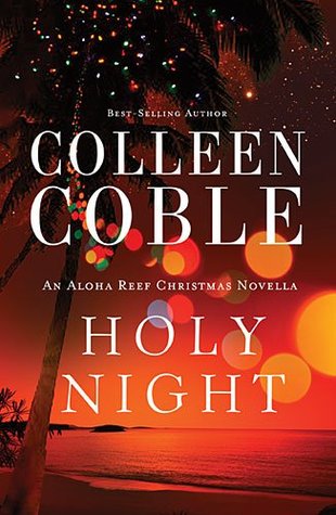 Holy Night: An Aloha Reef Christmas Novella (2013) by Colleen Coble
