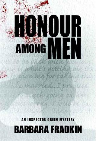 Honour Among Men (2006) by Barbara Fradkin