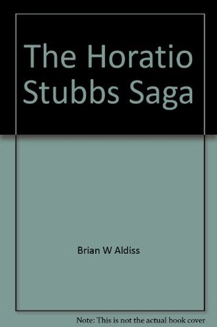 Horatio Stubbs Saga: Hand Reared Boy/Soldier Erect/Rude Awakening (1985) by Brian W. Aldiss