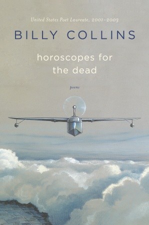 Horoscopes for the Dead (2011) by Billy Collins