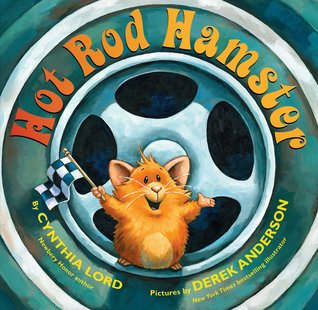 Hot Rod Hamster (2010) by Cynthia Lord
