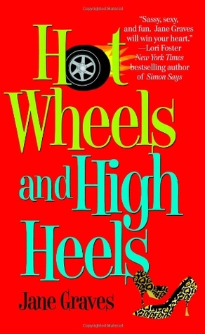Hot Wheels and High Heels (2007) by Jane Graves