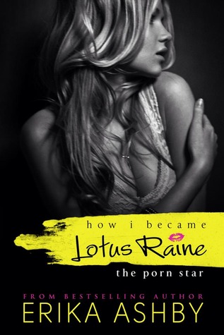 How I became Lotus Raine...the porn star (2000) by Erika Ashby
