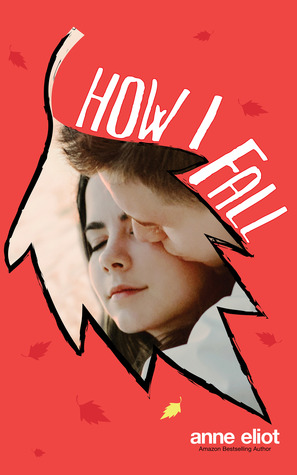How I Fall (2014) by Anne Eliot