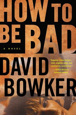 How to Be Bad (2005) by David Bowker