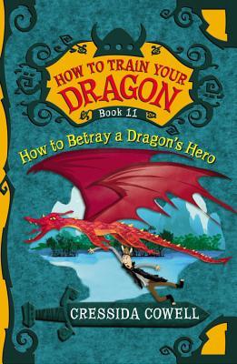 How to Betray a Dragon's Hero (2013) by Cressida Cowell
