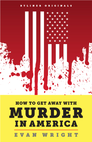 How to Get Away With Murder in America (2012) by Evan Wright