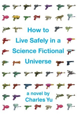 How to Live Safely in a Science Fictional Universe (2010) by Charles Yu