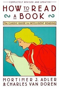 How to Read a Book: The Classic Guide to Intelligent Reading (1972) by Charles Van Doren