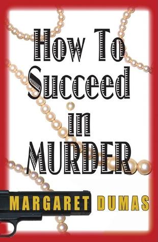 How to Succeed in Murder: A Charley Fairfax Mystery (2006) by Margaret Dumas