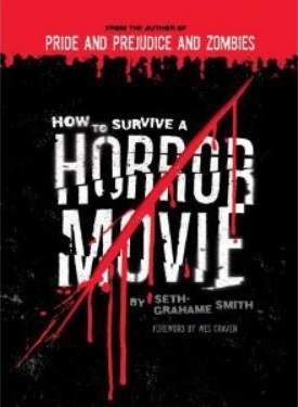 How to Survive a Horror Movie (2007) by Seth Grahame-Smith