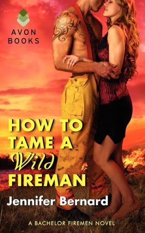 How to Tame a Wild Fireman (2013) by Jennifer Bernard