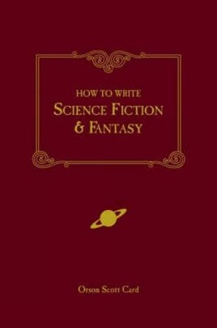 How to Write Science Fiction & Fantasy (2015) by Orson Scott Card