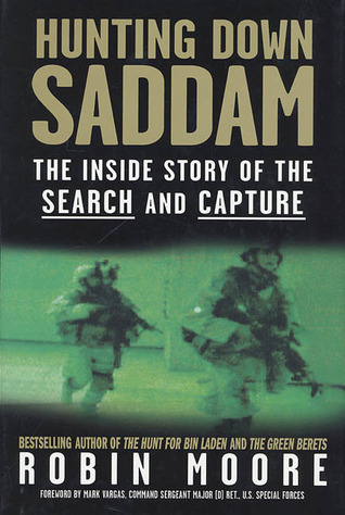 Hunting Down Saddam: The Inside Story of the Search and Capture (2004) by Robin Moore