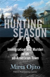 Hunting Season: Immigration and Murder in an All-American Town (2013) by Mirta Ojito
