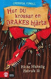 Hur du krossar en drakes hjärta (2013) by Cressida Cowell