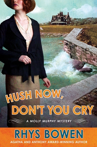 Hush Now, Don't You Cry (2012) by Rhys Bowen