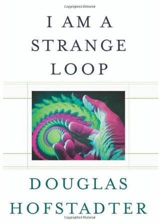 I Am a Strange Loop (2007) by Douglas R. Hofstadter
