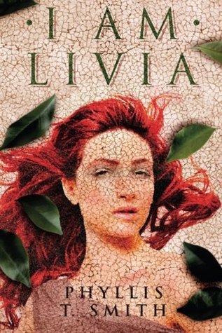 I Am Livia (2014) by Phyllis T. Smith