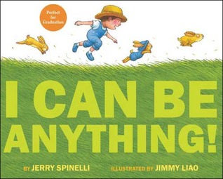 I Can Be Anything! (2010) by Jerry Spinelli