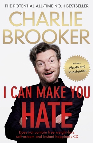 I Can Make You Hate (2012) by Charlie Brooker