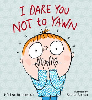 I Dare You Not to Yawn (2013) by Helene Boudreau