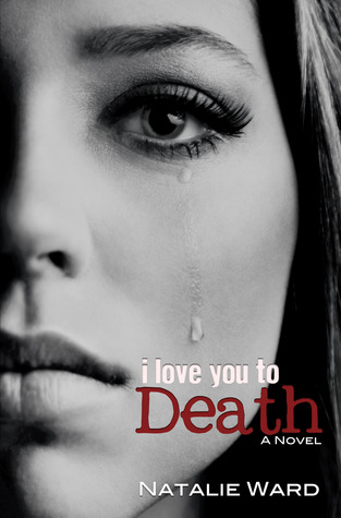 I Love You to Death (2012) by Natalie Ward