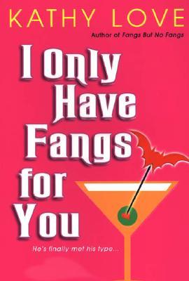 I Only Have Fangs for You (2006) by Kathy Love