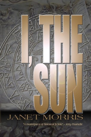 I, the Sun (1983) by Janet E. Morris