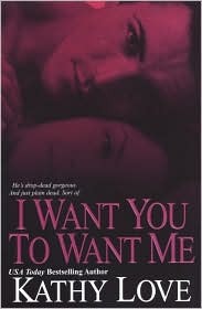 I Want You To Want Me (2008) by Kathy Love