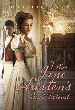 I Was Jane Austen's Best Friend (2010) by Cora Harrison