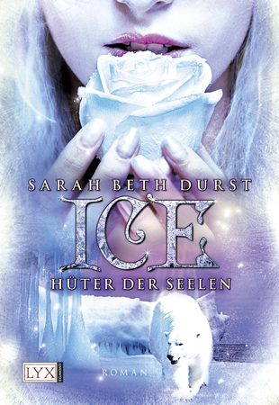 Ice - Hüter des Nordens (2012) by Sarah Beth Durst