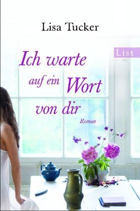 Ich Warte Auf Ein Wort Von Dir Roman (2011) by Lisa Tucker