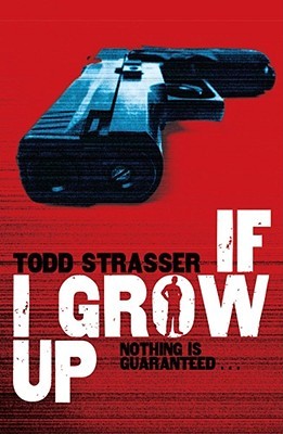 If I Grow Up. Todd Strasser (2010) by Todd Strasser