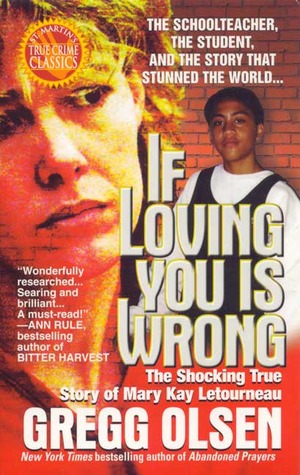 If Loving You Is Wrong: The Shocking True Story of Mary Kay Letourneau (1999) by Gregg Olsen