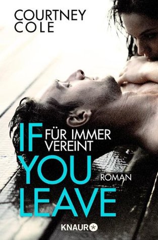 If You leave - Niemals getrennt (2014) by Courtney Cole
