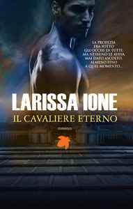 Il cavaliere eterno (2012) by Larissa Ione