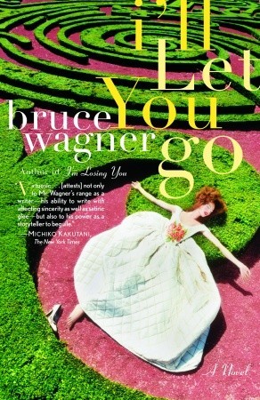 I'll Let You Go (2003) by Bruce Wagner