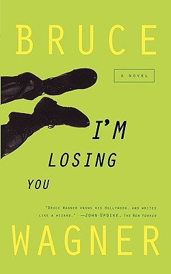 I'm Losing You (1997) by Bruce Wagner