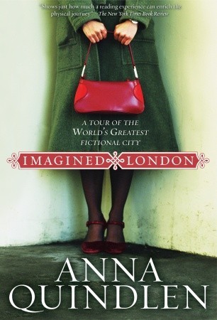 Imagined London: A Tour of the World's Greatest Fictional City (2006) by Anna Quindlen