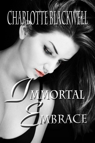 Immortal Embrace (2011) by Charlotte Blackwell