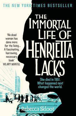 Immortal Life of Henrietta Lacks (2010) by Rebecca Skloot